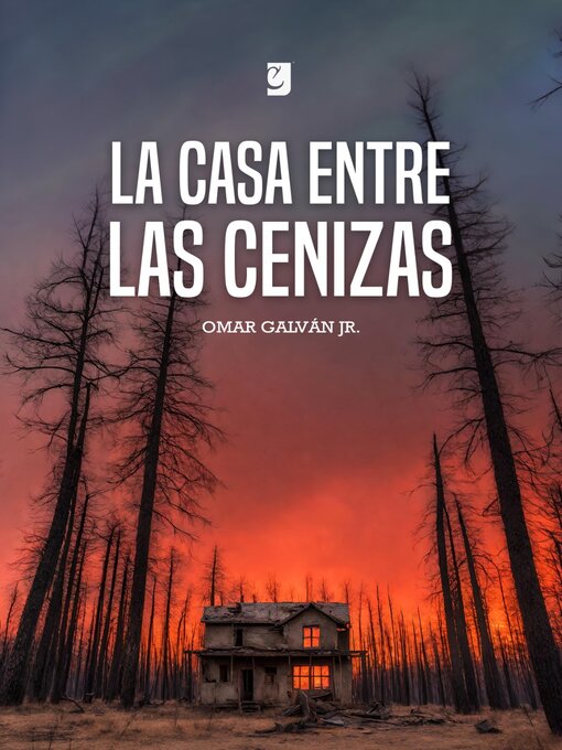Title details for La Casa entre las Cenizas by Omar Galván Jr. - Available